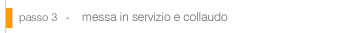 Come mettere in servizio l'impianto e collaudarlo